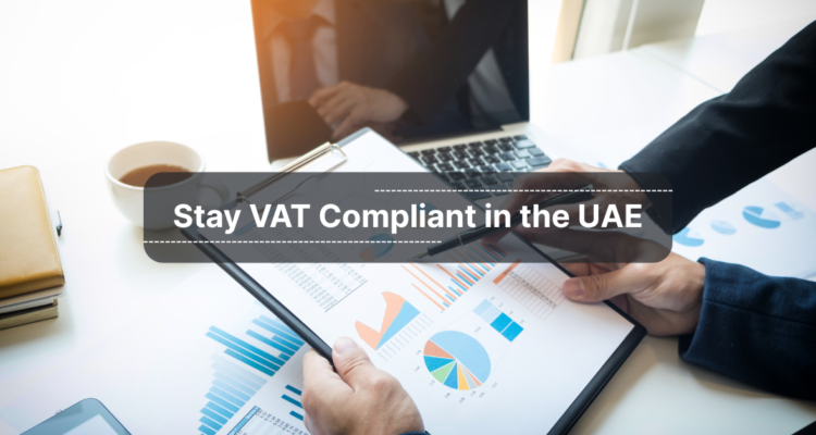 How To Stay Compliant With UAE VAT Through Accurate Bookkeeping