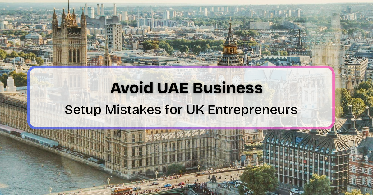 avoid uae business setups mistake uk